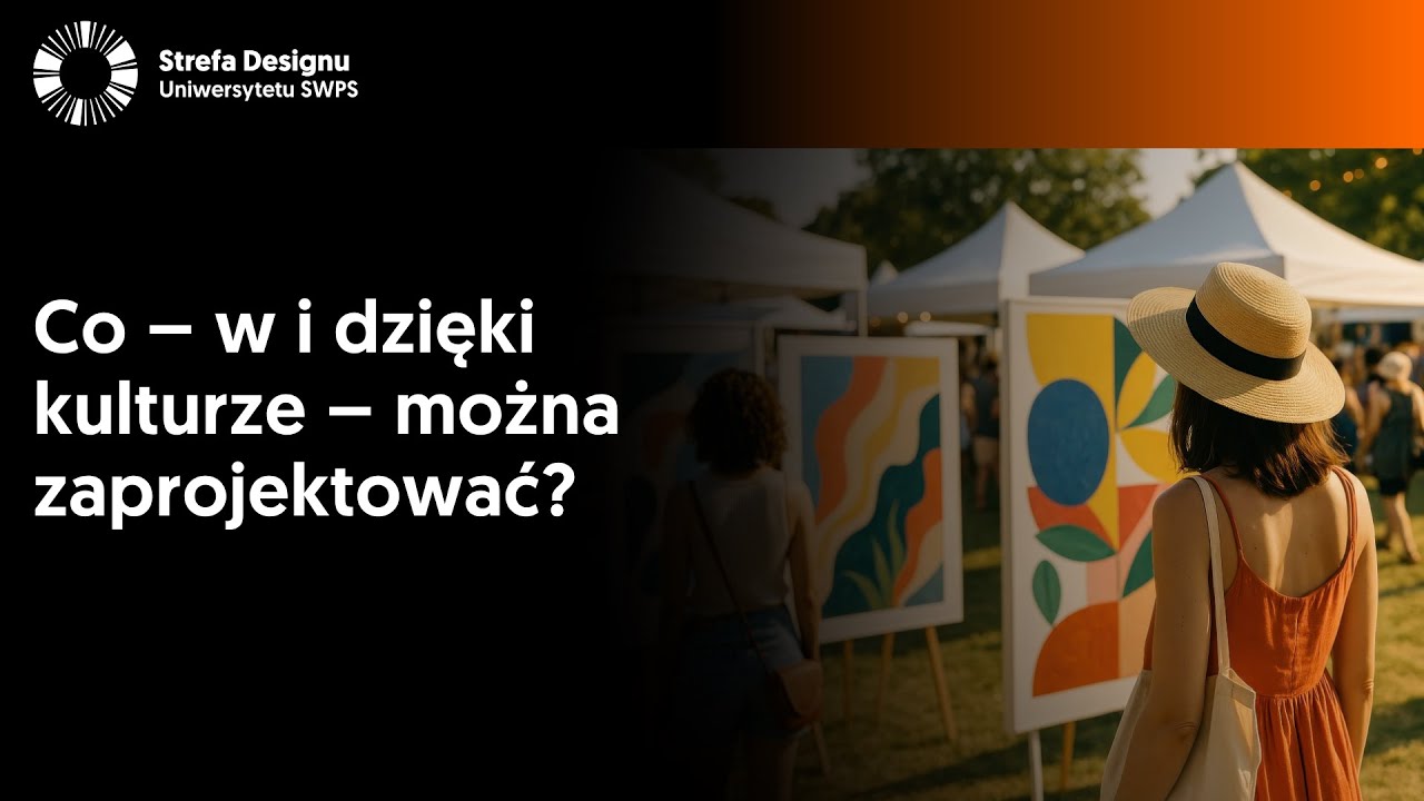 Co – w i dzięki kulturze – można zaprojektować?