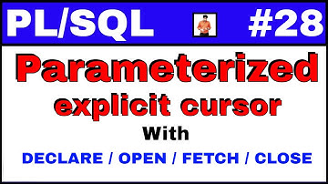 PL/SQL Tutorial #28: Parameterized explicit cursor with OPEN / FETCH / CLOSE Syntax