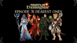 Dearest Ones | Nights of Eveningstar | Episode 31