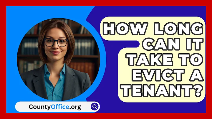 How Long Can It Take To Evict A Tenant? - CountyOffice.org