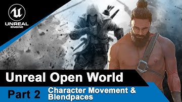 Unreal Character movement and Blendspaces : UE4 Open World tutorials #2