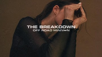 Off Road Minivan - The Breakdown (Official Music Video)