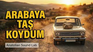 Arabaya Taş Koydum - Ben Bu Yola Baş Koydum Anatolian Sound Lab.