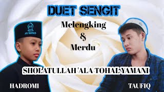 SHOLATULLAH'ALA TOHAL YAMANI DUET TAUFIQ ZAMANY VS HADROMI