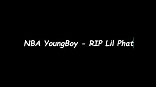 YoungBoy Never Broke Again - RIP Lil Phat (Offical Lyrics)