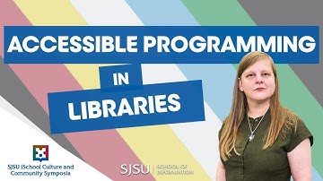 Accessible programming in libraries | SJSU iSchool Culture and Community Symposia
