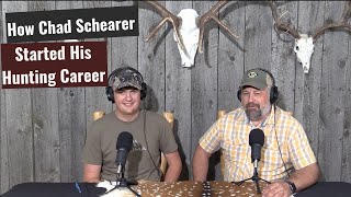 How Chad Schearer Started His Hunting Career | Episode 1