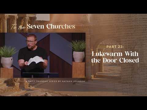Lukewarm With the Door Closed (Revelation 3:15–22) // To the Seven Churches 23 (Nathan Johnson)