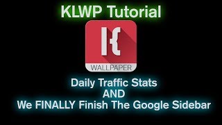 Famous KLWP Tutorial - Daily Traffic Stats AND Finishing Up the Google Sidebar Wealth