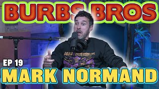 MARK NORMAND | BURBS BROS | EP 19 Profile