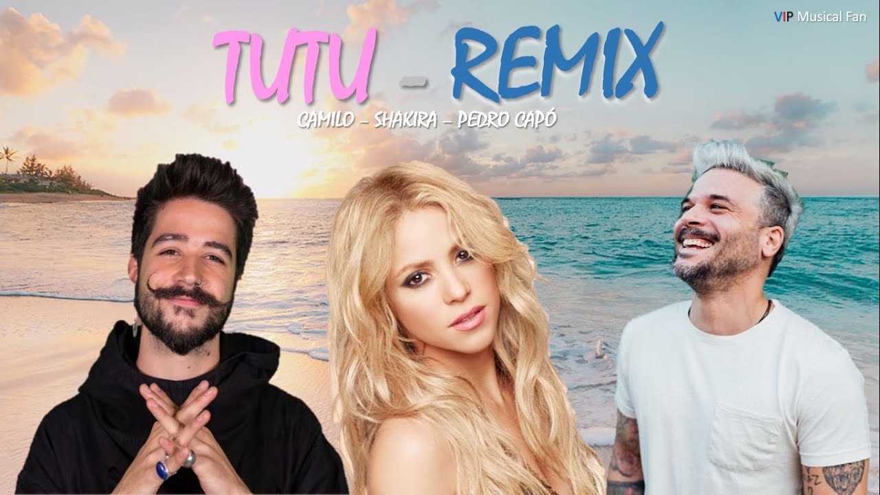 Tutu Rapper TUTU REMIX_SHAKIRA_CAMILO_PEDRO CAPÓ (Official Video) 1080P - YouTube