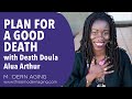 Let's Talk About Death: How To Plan For a Good Death with  Alua Arthur