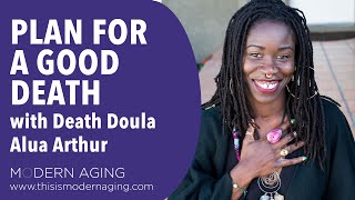 Let's Talk About Death: How To Plan For a Good Death with End of Life Doula Alua Arthur