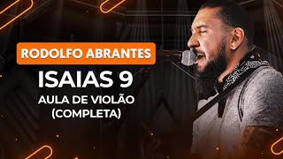 ISAÍAS 9 - Rodolfo Abrantes (completa) | Como tocar no violão