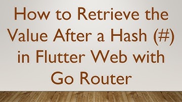 How to Retrieve the Value After a Hash (# ) in Flutter Web with Go Router