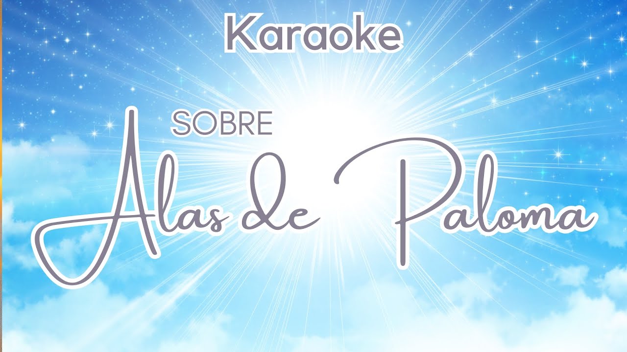 KARAOKE - SOBRE ALAS DE PALOMA