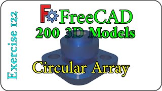 200 3D Models in FreeCAD: Exercise 122 (Circular Array in Draft Workbench in FreeCAD)