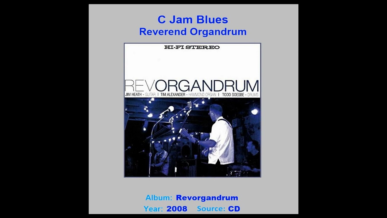 REVEREND ORGANDRUM    "C Jam Blues"    2008