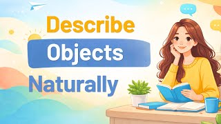 Describing Objects in English – Using Adjectives Naturally