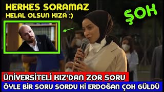 Üniversiteli kız Bilal Erdoğan'a öyle bir soru sordu ki Başkan Erdoğan'ı çok güldürdü :)