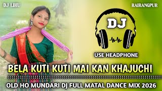 Bela Kuti Kuti Mai Kan Khajuchi !! Old Ho Mundari Dj Song !! Full Dance Mix !! Dj Liku Rairangpur