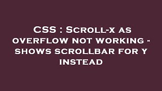 Famous CSS : Scroll-x as overflow not working - shows scrollbar for y instead Wealth