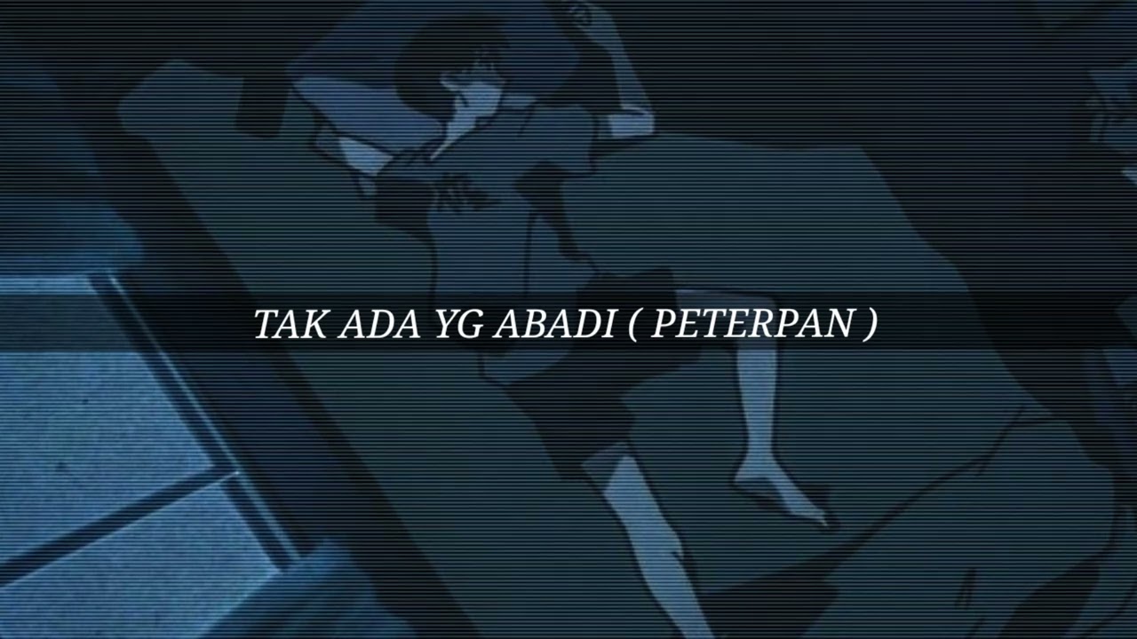 tak ada yg abadi - peterpan ( slowed+reverb )
