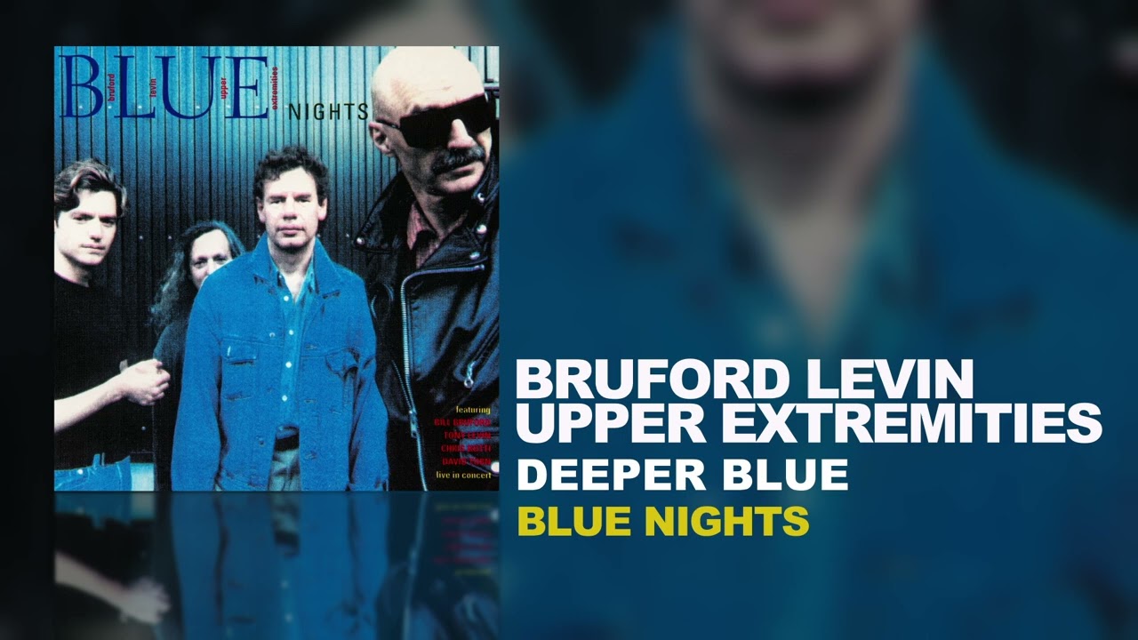 Bruford Levin Upper Extremities - Deeper Blue (B.L.U.E. Nights