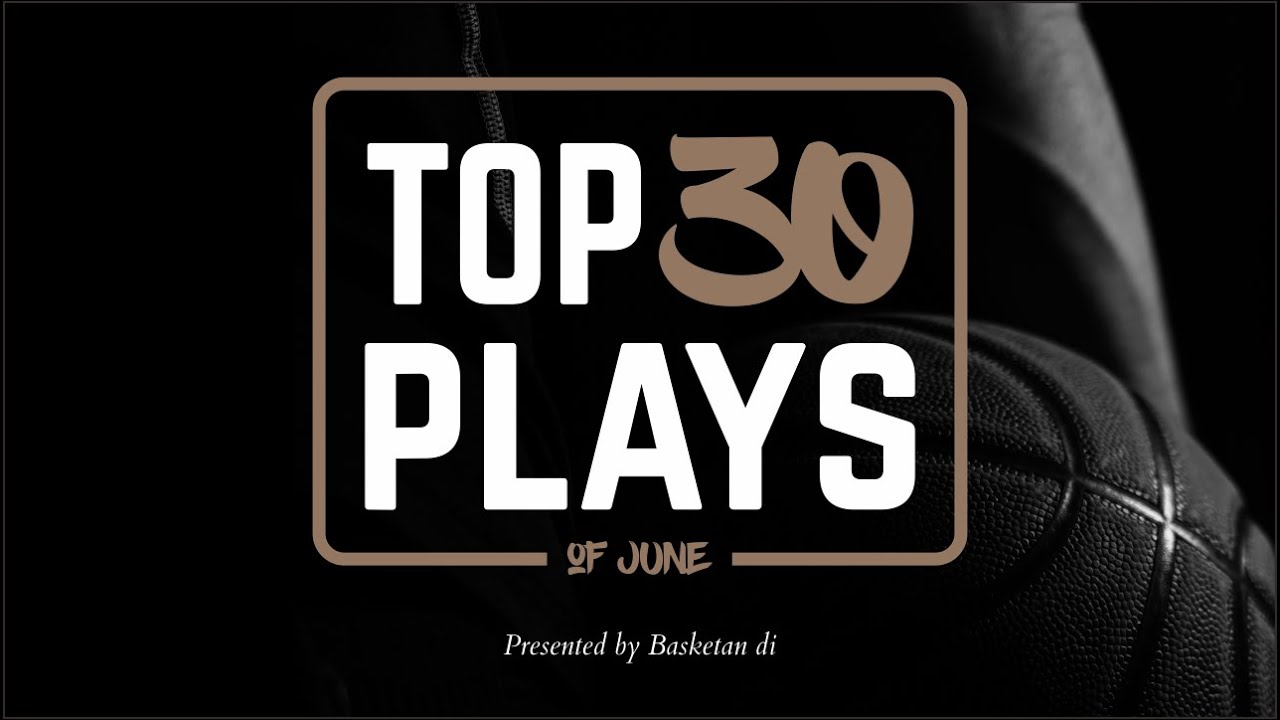 Basketan di : TOP 30 PLAYS OF JUNE 2023