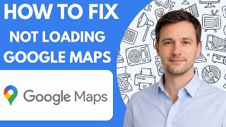 How to fix Google Maps not loading full guide 2026