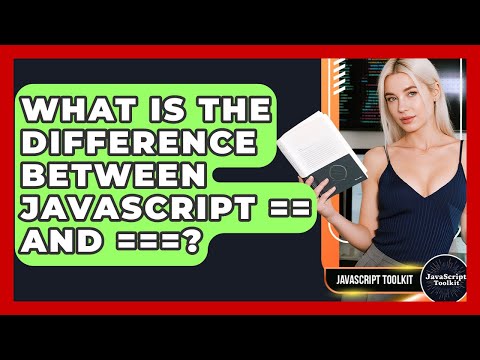 What Is The Difference Between JavaScript == And ===? - JavaScript Toolkit