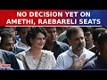 As May 3 Nomination Deadline Looms, Congress Yet To Decide Candidates For Amethi &amp; Raebareli Seats