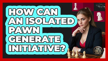 How Can An Isolated Pawn Generate Initiative?