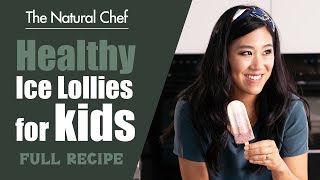 Best Healthy Ice Lollies (Dairy Free & Vegan) | The Natural Chef Wealth