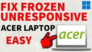 Fix Frozen Or Unresponsive Acer Laptop - Windows 11 & Windows 10