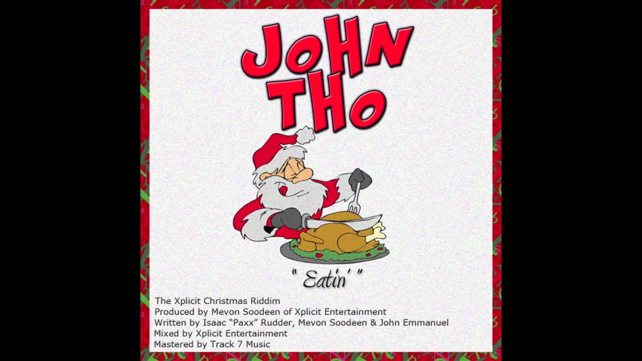 John Tho - Eatin (Xplicit Christmas Riddim) 2012 Soca Parang