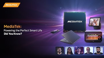 MediaTek: Powering the Perfect Smart Life | Did You Know?