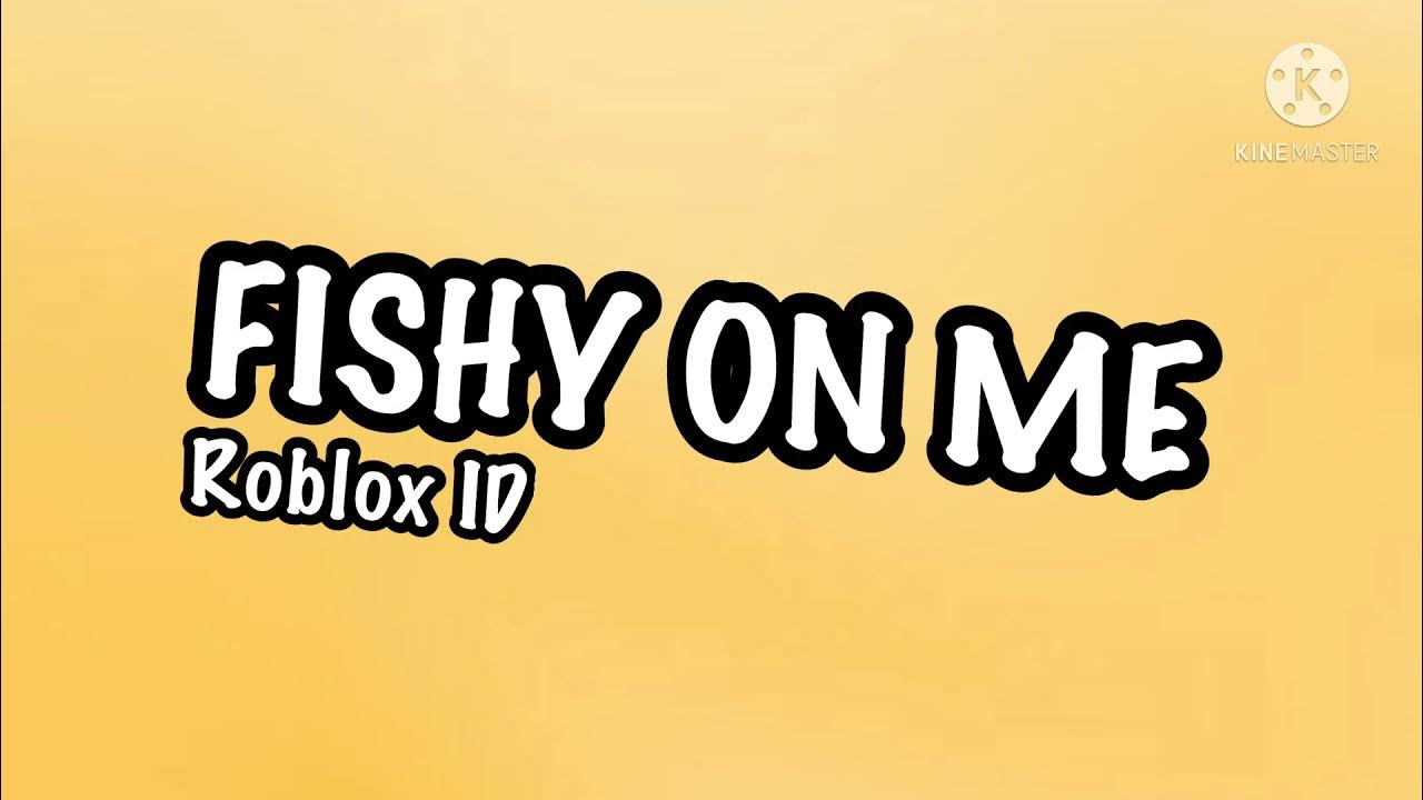 Fishy On Me Roblox ID YouTube
