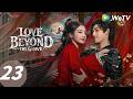 ENG SUB【Love Beyond the Grave白日提灯】EP23 | Ruler of All Spirits vs Young General | Dilraba, Chen FeiYu