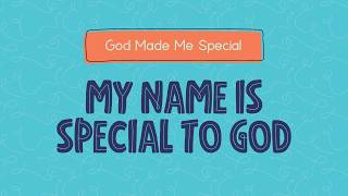 Southland Kids | Preschool | My Name is Special to God