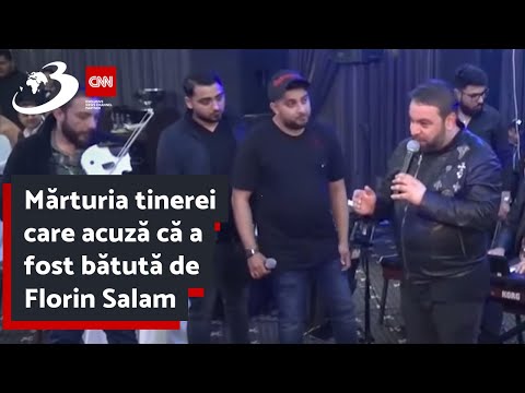 Mărturia tinerei care acuză că a fost bătută de Florin Salam