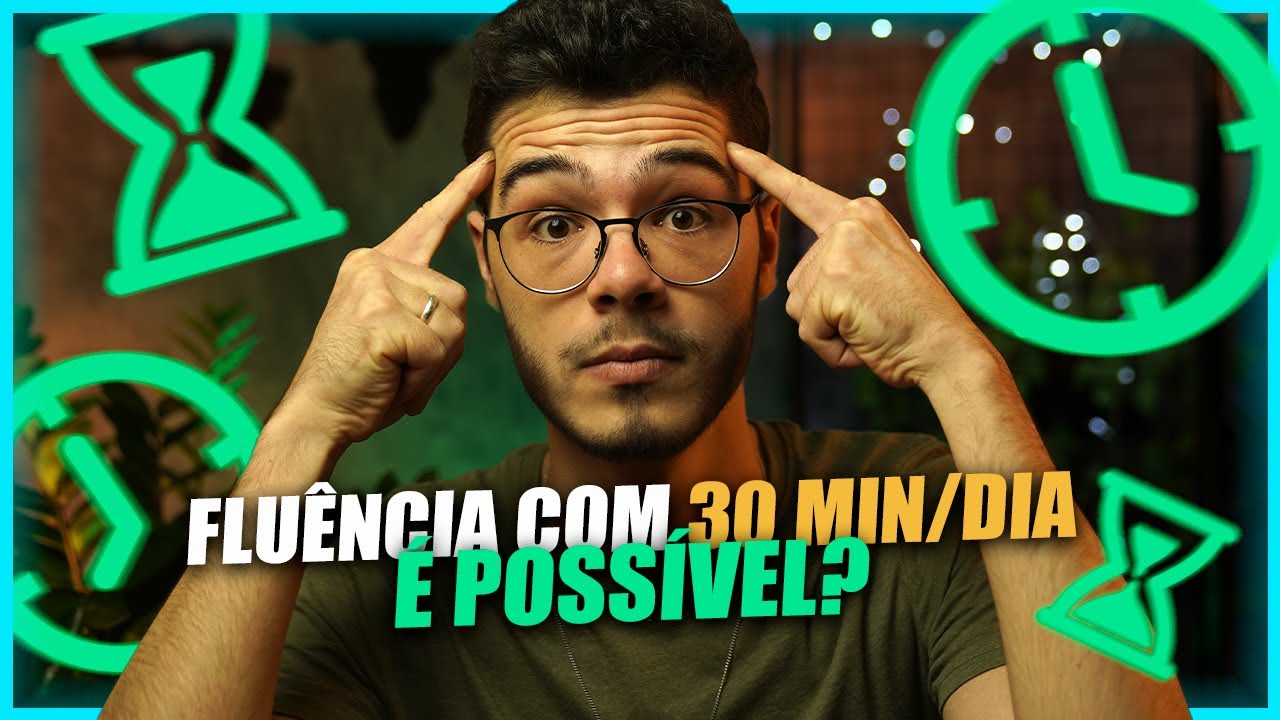 Como ficar FLUENTE com 30 MINUTOS por dia? Em qualquer IDIOMA!