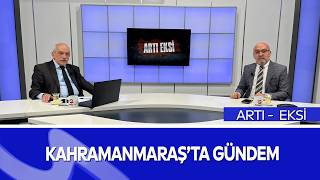ARTI EKSİ | Kahramanmaraş Gündemi Masada! | Şeh...