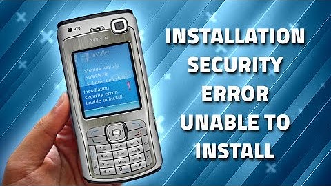 How to fixed problem installation security error unable to install ( certificate) for Nokia - N70