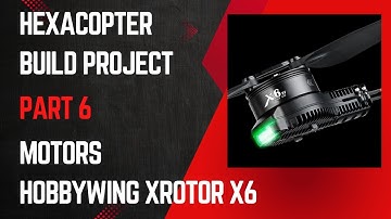 Hexacopter Drone Build Project – Part 6 Motors Hobbywing XRotor X6