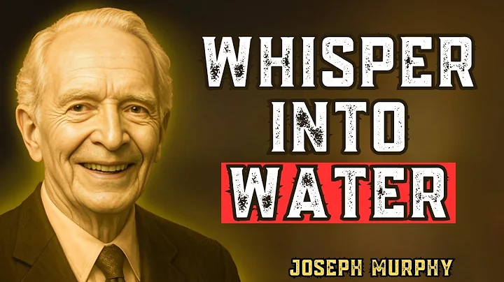 Whisper This Into Water And Drink | The Hidden Spiritual Secret of Transformation | Joseph Murphy