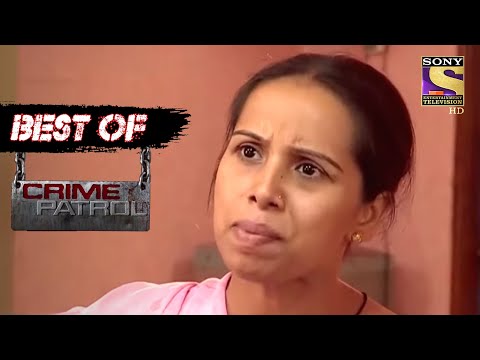 Best Of Crime Patrol - The Untrustworthy - Full Episode