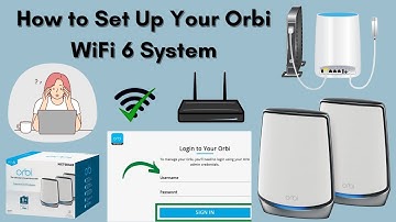 How to Set Up Your Orbi WiFi 6 System | Step-by-Step Guide