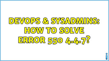 DevOps & SysAdmins: How to solve error 550 4.4.7? (4 Solutions!!)