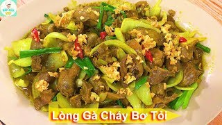 LÒNG GÀ CHÁY BƠ TỎI | Cách chế biến lòng gà thơm ngon | Bếp Của Vợ